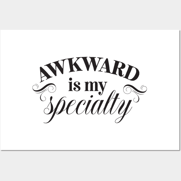 Awkward is my specialty Wall Art by Nikisha